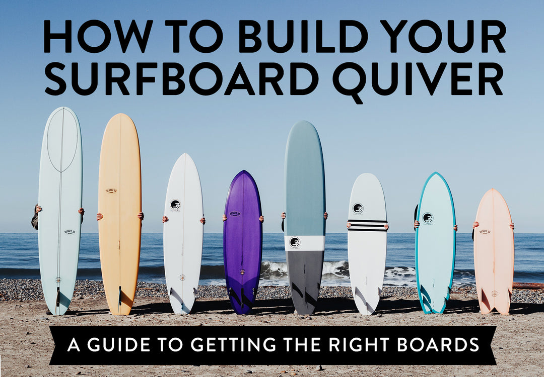 How to Build Your Surfboard Quiver