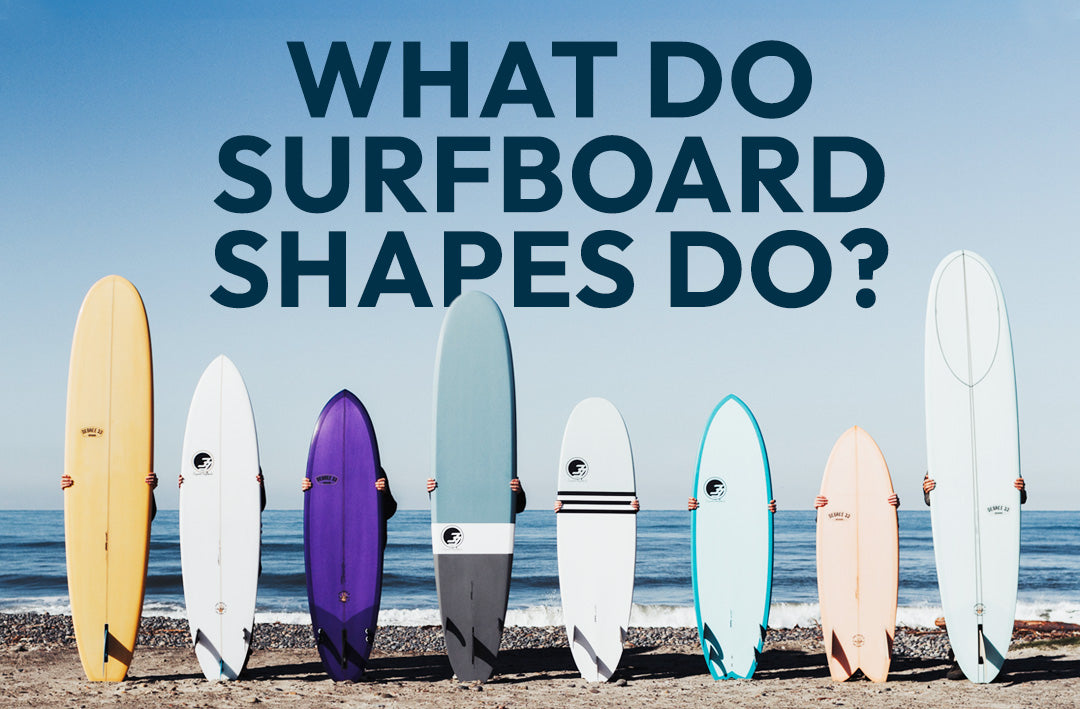 What Do Different Surfboard Shapes Do?