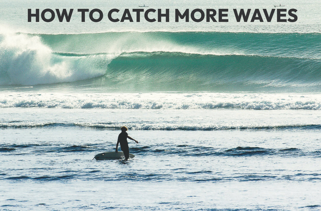 How to Catch More Waves